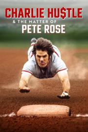 Charlie Hustle & the Matter of Pete Rose filmas
