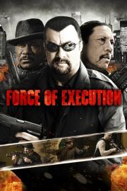 Force of Execution filmas