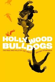 Hollywood Bulldogs: The Rise and Falls of the Great British Stuntman filmas