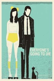 Everyone's Going to Die filmas