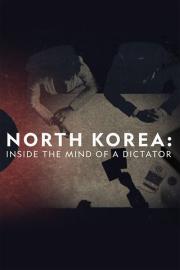 North Korea: Inside The Mind of a Dictator filmas