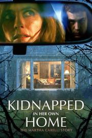 Kidnapped in Her Own Home: The Martha Carelli Story filmas