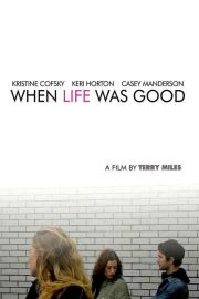 When Life Was Good filmas