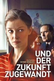 Und der Zukunft zugewandt filmas