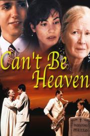 Can't Be Heaven filmas
