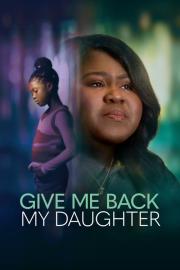 Give Me Back My Daughter filmas