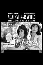 Against Her Will: The Carrie Buck Story filmas
