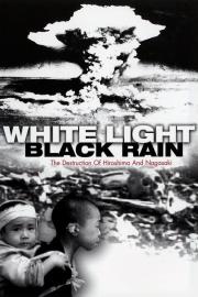 White Light/Black Rain: The Destruction of Hiroshima and Nagasaki filmas