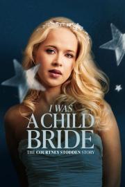 I Was a Child Bride: The Courtney Stodden Story filmas