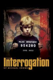 The Interrogation of Michael Crowe filmas