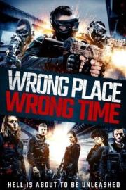 Wrong Place, Wrong Time filmas