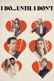 I Do... Until I Don't filmas