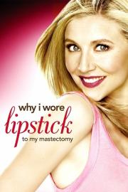 Why I Wore Lipstick to My Mastectomy filmas