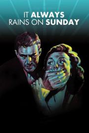It Always Rains on Sunday filmas