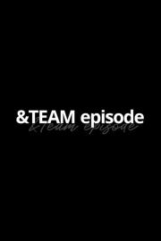 &TEAM EPISODE filmas