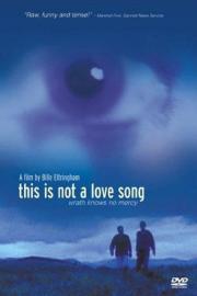 This Is Not a Love Song filmas