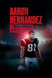 Aaron Hernandez and the Untold Murders of Bristol filmas