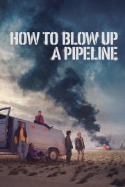 How to Blow Up a Pipeline filmas