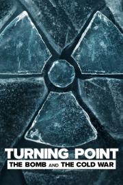 Turning Point: The Bomb and the Cold War filmas