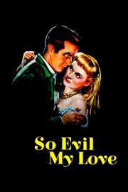 So Evil My Love filmas
