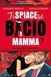 Ti spiace se bacio mamma? filmas