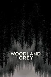 Woodland Grey filmas