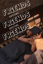 Friends Effing Friends Effing Friends filmas