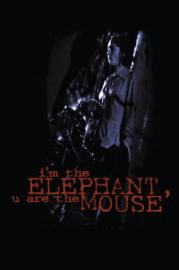 I'm the Elephant, U Are the Mouse filmas