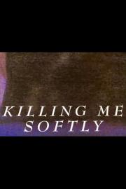 Killing Me Softly filmas