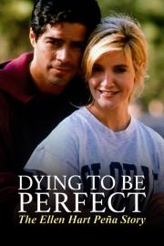 Dying to Be Perfect: The Ellen Hart Pena Story filmas