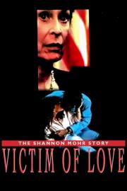 Victim of Love: The Shannon Mohr Story filmas