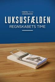 Luksusfælden - regnskabets time filmas