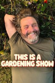 This Is a Gardening Show filmas