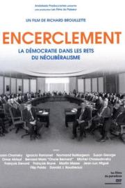 Encirclement - Neo-Liberalism Ensnares Democracy filmas