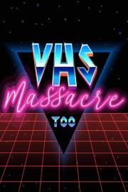 VHS Massacre Too filmas