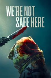 We're Not Safe Here filmas
