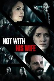 Not With His Wife filmas