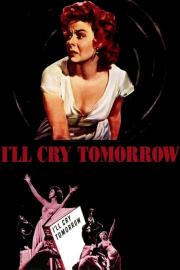 I'll Cry Tomorrow filmas