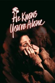 He Knows You're Alone filmas