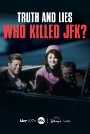 Truth and Lies: Who Killed JFK? filmas