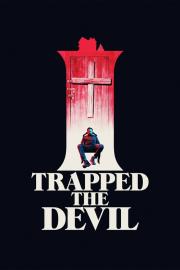 I Trapped the Devil filmas