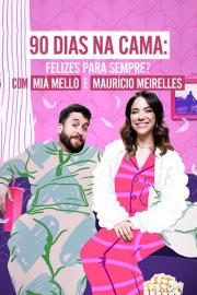 90 Dias na Cama: Felizes Para Sempre? - com Miá Mello & Maurício Meirelles filmas