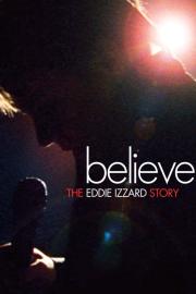 Believe: The Eddie Izzard Story filmas