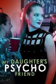 My Daughter's Psycho Friend filmas