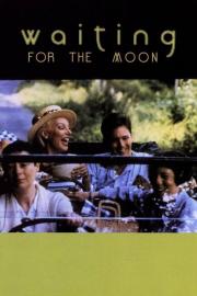 Waiting for the Moon filmas