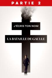 La bataille de Gaulle - partie 2 : J'écris ton nom filmas