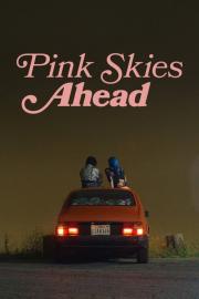 Pink Skies Ahead filmas