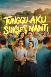 Tunggu Aku Sukses Nanti filmas