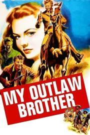 My Outlaw Brother filmas