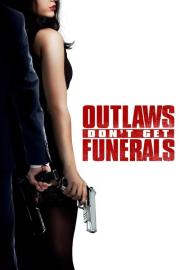 Outlaws Don't Get Funerals filmas